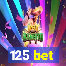 125 bet